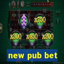 new pub bet